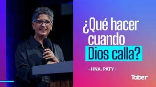 ¿Qué hacer cuando Dios calla?  | Hna. Paty