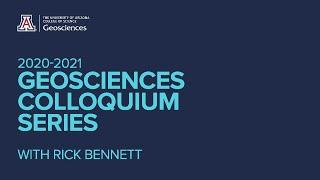 Geosciences Colloquium Series - Rick Bennett