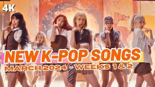 NEW K-POP SONGS | MARCH 2024 (WEEKS 1 & 2)