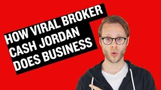 How Viral Broker Cash Jordan Does Business