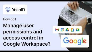 How do I manage user permissions and access control in Google Workspace?