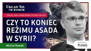 Czy to koniec reżimu Asada w Syrii? - Michał Nowak