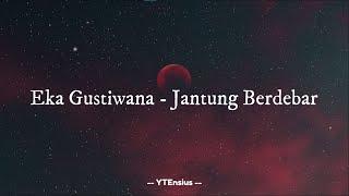 Eka Gustiwana - Jantung Berdebar (Lirik Lagu)