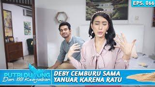 DEBY MARAH SAMA YANUAR KARENA CEMBURU DENGAN RATU - PUTRI DUYUNG DAN 1001 KEAJAIBAN