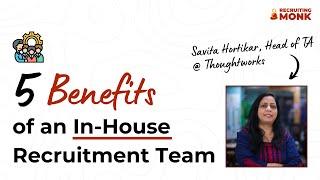 In House Recruitment Team v/s Agency: What's Best for your Company? - Savita Hortikar