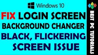 Windows 10- Fix Black Screen |Login Screen Changer