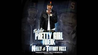 Kstylis Pretty girl twerk Ft Nelly and Tiffany Foxx (Lyrics)