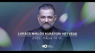 Lukács Miklós kurátori hétvége / 2022. május 14-15. @ Magyar Zene Háza  (teaser)