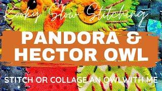 Kooky Slow Stitching - PANDORA & HECTOR OWL - stitch or collage an owl with me!