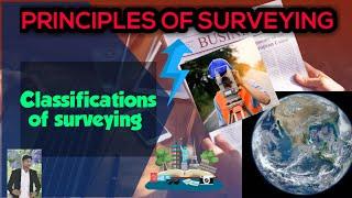 Principles of surveying | Classifications of surveying | surveying | part 2