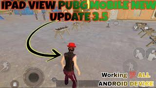 Ipad View Pubg Mobile New Update 3.5 Working  ALL ANDROID DEVICE WORKING  Ipad view in every phone