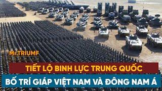 Tiết lộ binh lực Trung Quốc bố trí giáp Việt Nam và Đông Nam Á: Cũng kinh đấy | Mr Triumf Quân sự