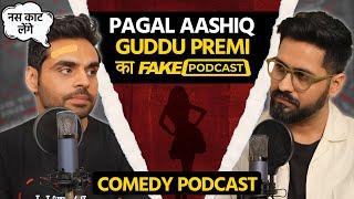 Fake Podcast with One Sided Lover - Guddu Premi: Ek Pagal Aashiq