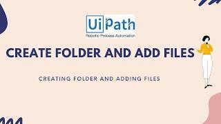 UiPath RPA - Create folder and add files