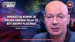 INTERVJU: Dragan Petrović - Operacija Kursk je velika greška koja će biti skupo plaćena! (23.8.2024)