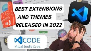 Best VS-Code Extensions and Themes Released In 2022