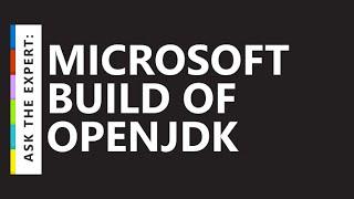 Ask the Expert: Microsoft Build of OpenJDK