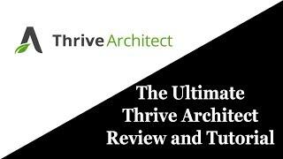 Thrive Architect Review and Tutorial - Everything You Need to Know