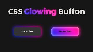 CSS Glowing Button - How to Design Glowing Button with Hover Effects [Pure CSS]