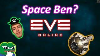 Ben Goes Into SPACE!?!? | EVE Online
