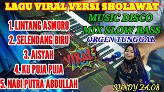 LAGU VIRAL VERSI SHOLAWAT MUSIC DISCO MIX SLOW ORGEN TUNGGAL COVER SYNDY ZA 08 FULL BASS