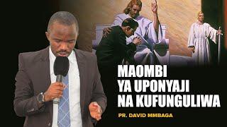 #mahubiri -MAOMBI YA UPONYAJI NA KUFUNGULIWA | PR. DAVID MMBAGA (OFFICIAL VIDEO)