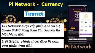 Pi Network được cấp giấy phép Anh Và EU, Ví Stellar chính thức đưa Pi coin vào trao đổi