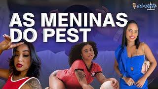 AS MENINAS DO PEST (Daminha, Vivi Oliveira & Isabele Luisa) - Só Vem Podcast #210