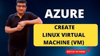 How to Create Linux Virtual Machine in Azure - Demo In Hindi for beginners