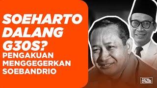 Soeharto Dalang G30S? Pengakuan Menggegerkan Soebandrio