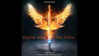 Phoenix Music & Shaheen Fahmy - From Ash To Fire | Uplifting Heroic Orchestral