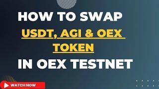 How to Swap Testnet OEX, USDT and AGI in Oex App to Complete Mission L