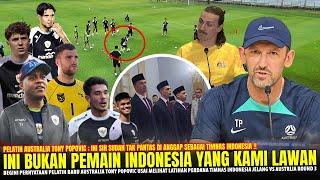 TERLALU MENGERIKAN !! Pelatih Australia Tony Popovic SAMPAI HERAN Usai Lihat Latihan Perdana Timnas