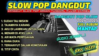 TERBARU DANGDUT SLOW POP LAWAS PALING ENAK BUAT SANTAI DI PERJALANAN 2024-2025 MANTAP(ALUNA CHANEL)