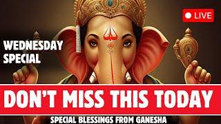  LIVE  WEDNESDAY SPECIAL  POWERFUL GANESHA MAHA MANTRAS  FOR MONEY, PROSPERITY AND SUCCESS