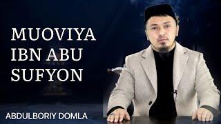 MUOVIYA IBN ABU SUFYON / ABDULBORIY DOMLA