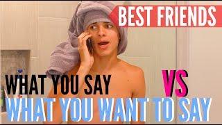What You Say VS What You Want To Say to FRIENDS! | Brent Rivera