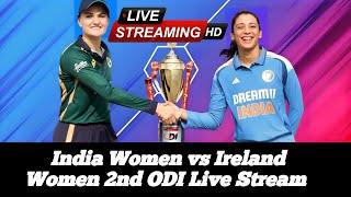 Live India vs Ireland Women 2nd ODI Match | Watch Live Streaming & Commentary | Live Streaming Now!