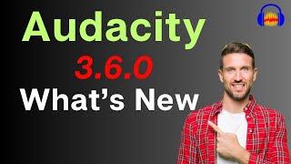 Audacity 3.6.0 has been released with major updates