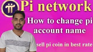 Pi network account name change | how to Pi network profile name change | sell your pi coin best rate