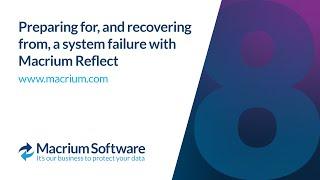 Preparing for, and recovering from, system failure with Macrium Reflect