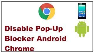 how to  enable or disable pop up blocker Android Google Chrome