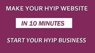 Make Your Hyip Website In 10 Minutes