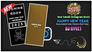 Happy New Year 2025|New Instagram Reels Viral Video|Santali Alighmotion Video Editing Tutorial