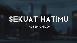 Sekuat Hatimu - Lash Child (lirik video)~Peluklah lelah jiwaku mama