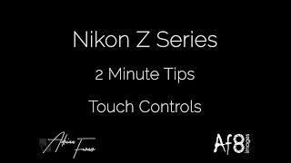 NIKON Z SERIES - 2 MINUTE TIPS #125 = Touch Controls II