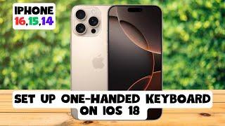 How to Set Up One-Handed Keyboard on ios 18 iPhone 16,15,14