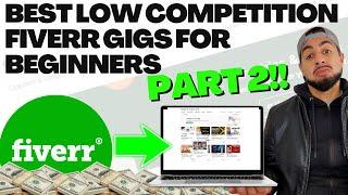 BEST LOW COMPETITION FIVERR GIGS FOR BEGINNERS...PART 2!