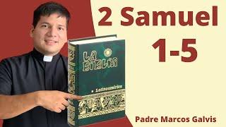 LECTURA DE BIBLIA: 2 Samuel 1-5  con el Padre Marcos Galvis