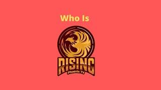 Who is RisingPhoenixTV?